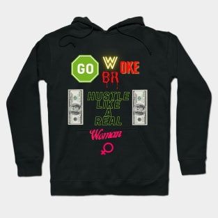 Go Woke Go Broke Hustle Like a Real Woman Hoodie